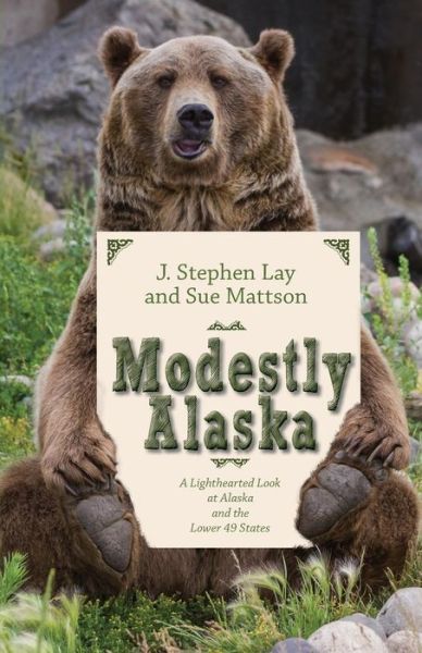 Cover for J Stephen Lay · Modestly Alaska (Paperback Book) (2015)