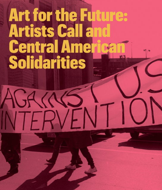 Cover for Art for the Future: Artists Call and Central American Solidarities (Pocketbok) (2022)