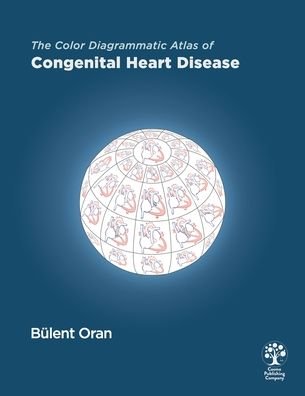 Cover for Bülent Oran · The Color Diagrammatic Atlas of Congenital Heart Disease (Paperback Book) (2020)
