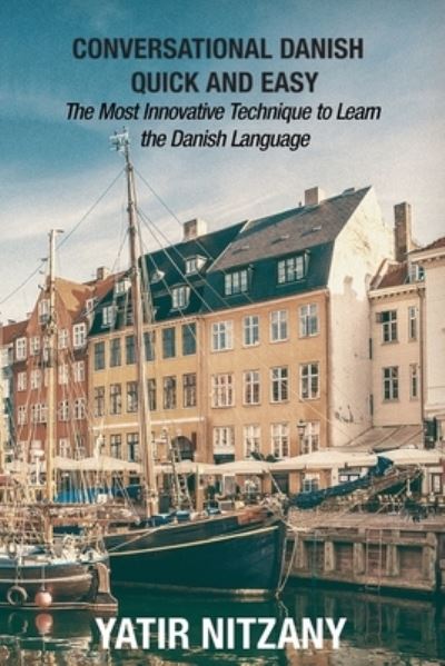 Cover for Yatir Nitzany · Conversational Danish Quick and Easy: The Most Innovative Technique to Learn the Danish Language (Taschenbuch) (2019)