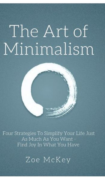 Cover for Zoe McKey · The Art of Minimalism (Inbunden Bok) (2019)