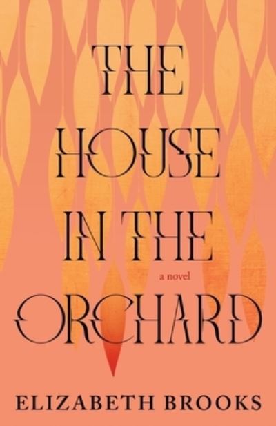 Cover for Tin House Books · The House in the Orchard (Hardcover Book) (2022)