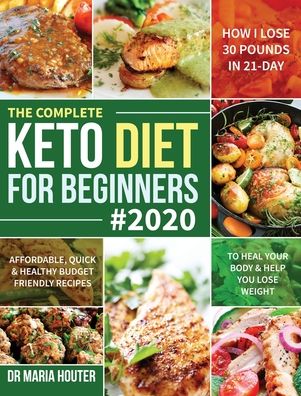 Cover for Dr Maria Houter · The Complete Keto Diet for Beginners #2020 (Hardcover Book) (2020)