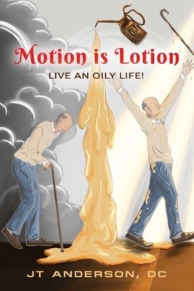Cover for Jt Anderson · Motion is Lotion : Live an Oily Life (Pocketbok) (2023)