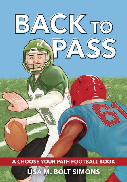 Cover for Lisa M. Bolt Simons · Back to Pass: A Choose Your Path Football Book (Paperback Book) [2 Revised edition] (2025)