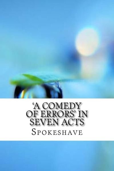 Cover for Spokeshave · 'A Comedy of Errors' in Seven Acts (Paperback Bog) (2017)
