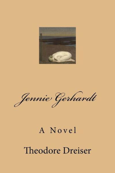 Jennie Gerhardt - Theodore Dreiser - Books - Createspace Independent Publishing Platf - 9781978483392 - October 19, 2017