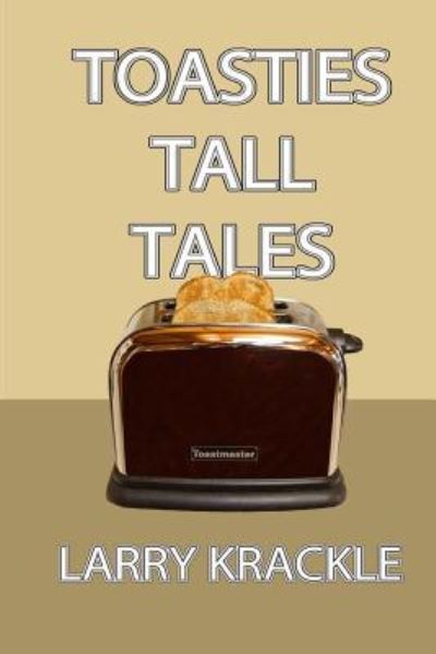 Cover for Larry Krackle · Toasties Tall Tales (Paperback Book) (2017)