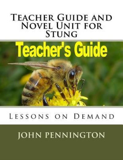 Teacher Guide and Novel Unit for Stung - John Pennington - Books - Createspace Independent Publishing Platf - 9781983445392 - December 30, 2017