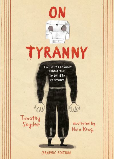 On Tyranny Graphic Edition: Twenty Lessons from the Twentieth Century - Timothy Snyder - Books - Clarkson Potter/Ten Speed - 9781984860392 - October 5, 2021