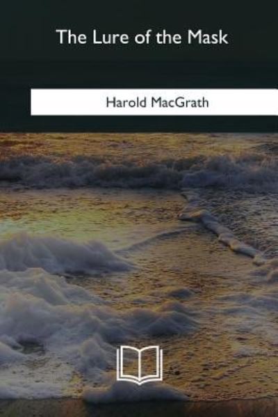 Cover for Harold Macgrath · The Lure of the Mask (Paperback Book) (2018)