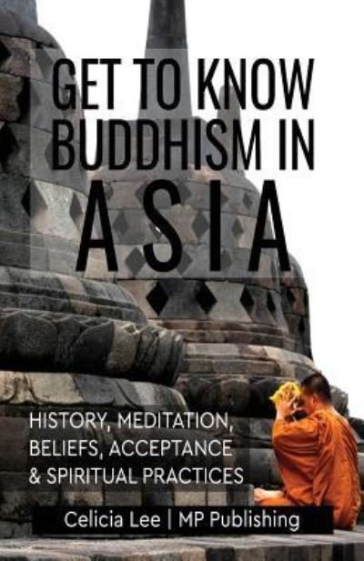 Cover for Duke F. Calhoun · Get to Know Buddhism in Asia : History, Meditation, Beliefs, Acceptance, and Spiritual Practices (Taschenbuch) (2018)