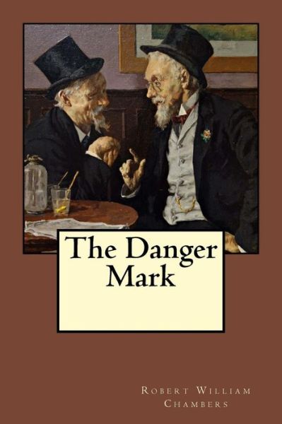 Cover for Robert William Chambers · The Danger Mark (Paperback Book) (2018)