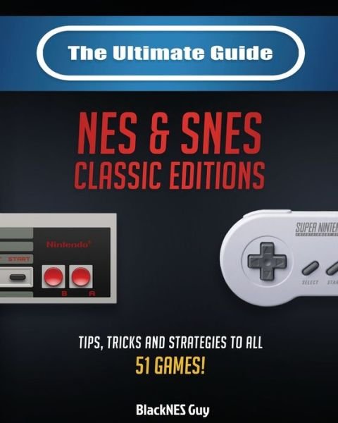 Cover for Blacknes Guy · The Ultimate Guide To The SNES &amp; NES Classic Editions (Paperback Book) (2020)