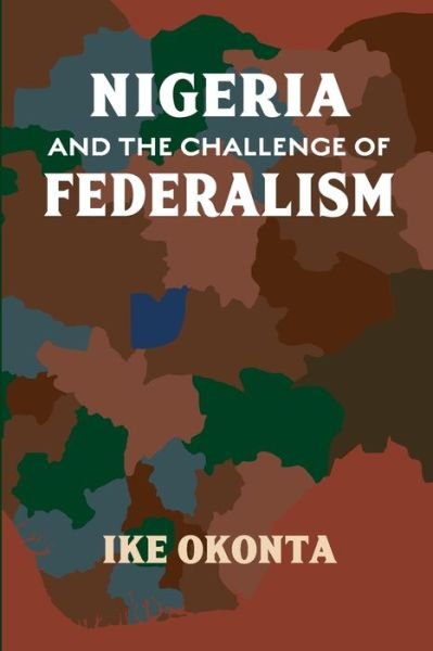 Cover for Ike Okonta · Nigeria and the Challenge of Federalism (Paperback Bog) (2022)