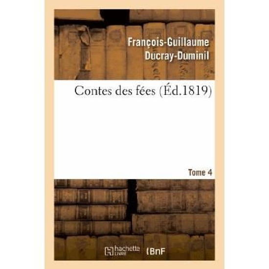 Cover for Ducray-duminil-f-g · Contes Des Fees. Tome 4 (Paperback Book) (2013)