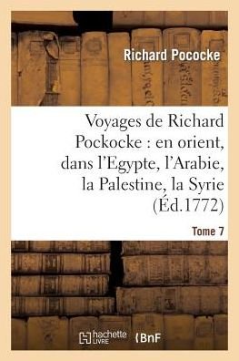 Cover for Pococke-r · Voyages De Richard Pockocke: en Orient, Dans L'egypte, L'arabie, La Palestine, La Syrie. T. 7 (Taschenbuch) (2013)