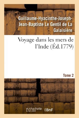 Guillaume-Hyacinthe-Joseph-Jean-Baptiste Le Gentil de la Galaisiere · Voyage Dans Les Mers de l'Inde. Tome 2 - Histoire (Paperback Bog) [French edition] (2013)
