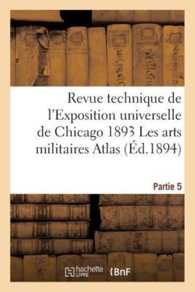 Cover for Metivier · Revue Technique de l'Exposition Universelle de Chicago En 1893 Atlas Partie 5 (Paperback Book) (2016)