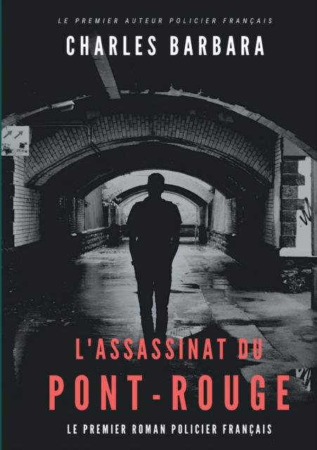 Cover for Charles Barbara · L'Assassinat du Pont-Rouge (Paperback Book) (2021)