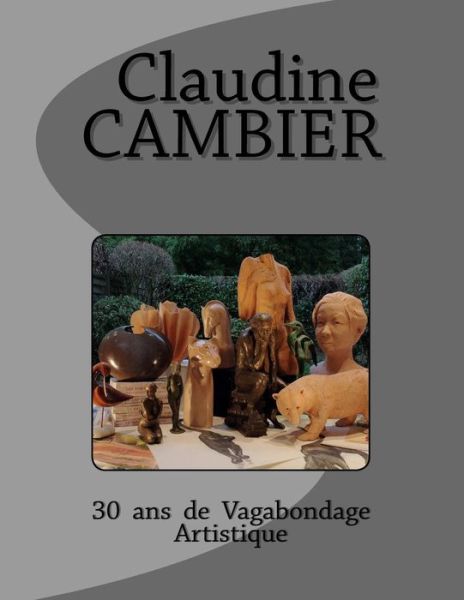 Cover for Claudine Cambier · 30 ans de vagabondage artistique (Paperback Book) (2017)