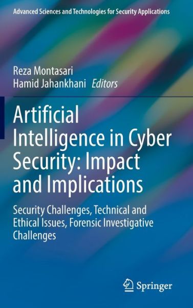 Artificial Intelligence in Cyber Security: Impact and Implications: Security Challenges, Technical and Ethical Issues, Forensic Investigative Challenges - Advanced Sciences and Technologies for Security Applications -  - Books - Springer Nature Switzerland AG - 9783030880392 - November 23, 2021