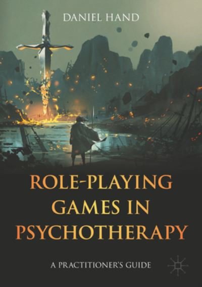 Daniel Hand · Role-Playing Games in Psychotherapy: A Practitioner's Guide (Paperback Book) [1st ed. 2023 edition] (2023)