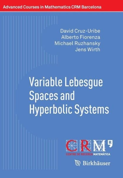 Cover for David Cruz-Uribe · Variable Lebesgue Spaces and Hyperbolic Systems - Advanced Courses in Mathematics - CRM Barcelona (Pocketbok) [2014 edition] (2014)