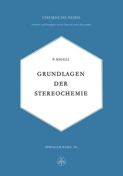 Cover for Paul Niggli · Grundlagen Der Stereochemie - Lehrbucher Und Monographien Aus Dem Gebiete der Exakten Wiss (Pocketbok) [Softcover Reprint of the Original 1st 1945 edition] (1945)