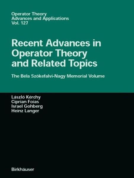 Cover for Laszlo Kerchy · Recent Advances in Operator Theory and Related Topics: The Bela Szoekefalvi-Nagy Memorial Volume - Operator Theory: Advances and Applications (Paperback Book) [Softcover reprint of the original 1st ed. 2001 edition] (2012)