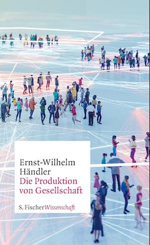 Cover for Ernst-Wilhelm Handler · Die Produktion von Gesellschaft (Gebundenes Buch) (2022)