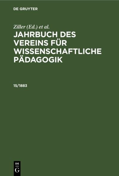 Cover for Ziller · Jahrbuch des Vereins Für Wissenschaftliche Pädagogik. Erläuterungen. 15/1883 (Book) (1901)