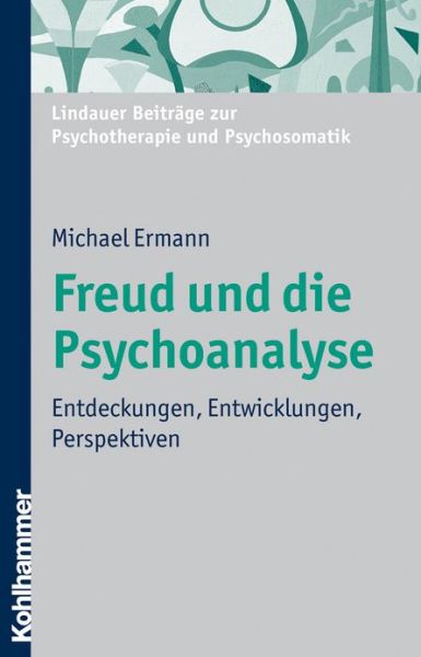 Cover for Michael Ermann · Freud Und Die Psychoanalyse: Entdeckungen, Entwicklungen, Perspektiven (-- Nicht Angegeben --) (German Edition) (Pocketbok) [German edition] (2008)