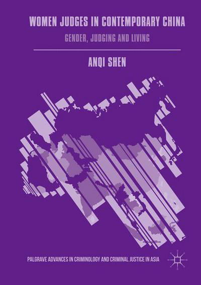 Cover for Anqi Shen · Women Judges in Contemporary China: Gender, Judging and Living - Palgrave Advances in Criminology and Criminal Justice in Asia (Hardcover Book) [1st ed. 2017 edition] (2017)