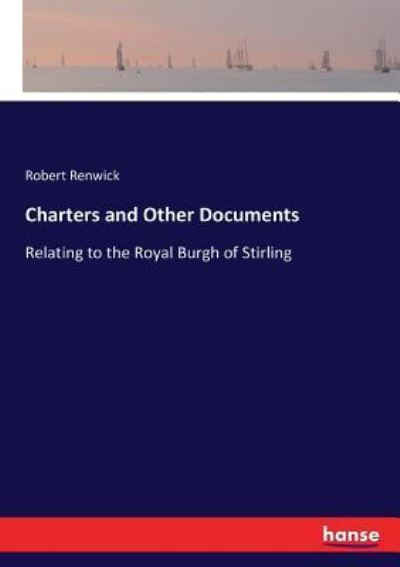 Charters and Other Documents - Robert Renwick - Bücher - Hansebooks - 9783337161392 - 2. Juni 2017