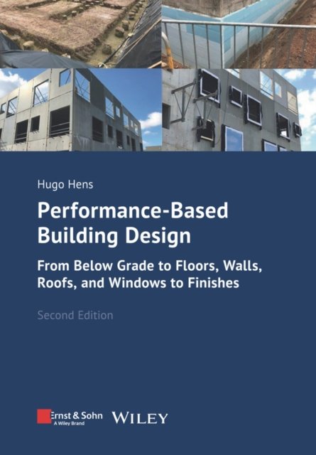 Cover for Hens, Hugo S. L. (K.U. Leuven, Department of Civil Engineering, Building Physics Section) · Performance-Based Building Design: From Below Grade to Floors, Walls, Roofs, Windows and Finishes (Taschenbuch) (2024)