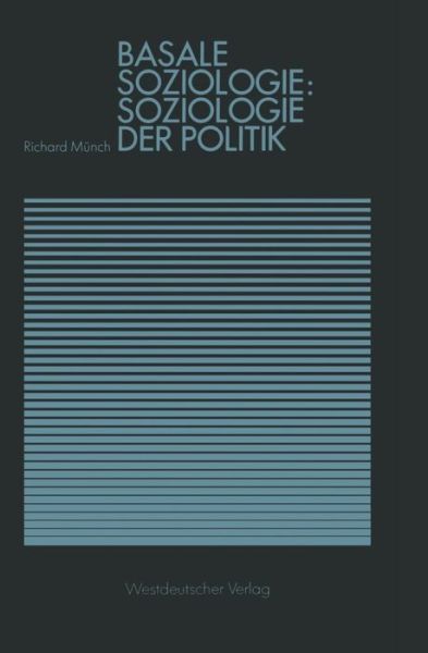 Cover for Richard Munch · Basale Soziologie: Soziologie Der Politik - Studienreihe Gesellschaft (Paperback Book) [1982 edition] (1982)