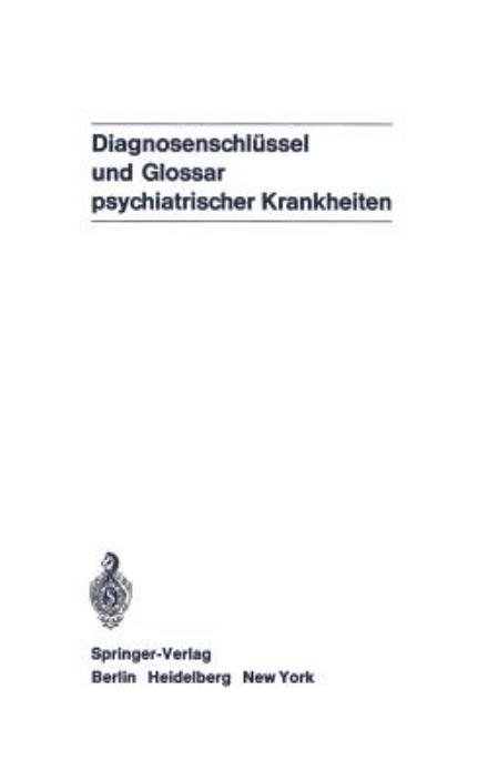 Diagnosenschlussel und Glossar Psychiatrischer Krankheiten - World Health Organization - Libros - Springer-Verlag Berlin and Heidelberg Gm - 9783540053392 - 1971