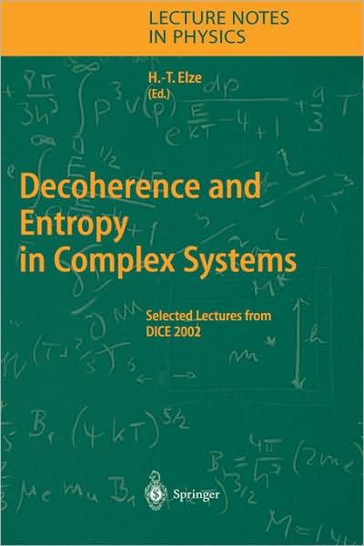 Cover for Hans-thomas Elze · Decoherence and Entropy in Complex Systems: Selected Lectures from DICE 2002 - Lecture Notes in Physics (Hardcover Book) [2004 edition] (2004)