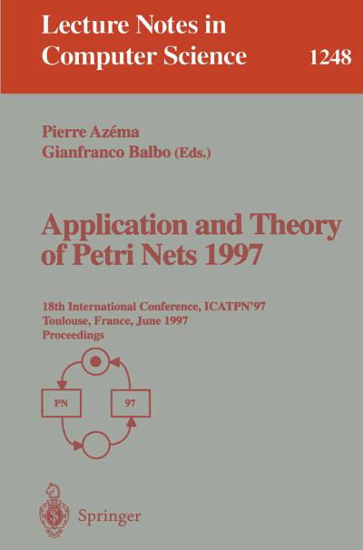 Cover for G Balbo · Application and Theory of Petri Nets: 18th International Conference, Icatpn '97, Toulouse, France, June 23-27 1997: Proceedings (1997) - Lecture Notes in Computer Science (Paperback Bog) (1997)