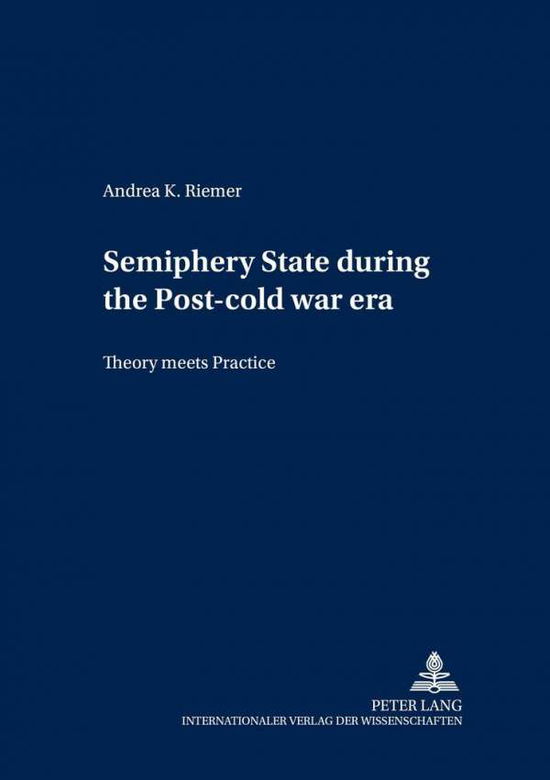 Cover for Andrea K. Riemer · Semiperiphery States During the Post-Cold War Era: Theory Meets Practice (Paperback Book) (2002)