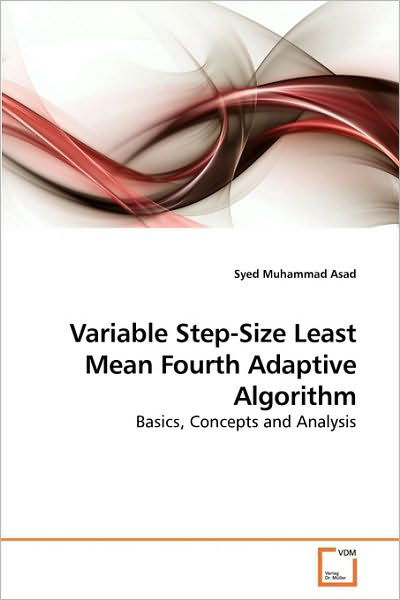 Syed Muhammad Asad · Variable Step-size Least Mean Fourth Adaptive Algorithm: Basics, Concepts and Analysis (Paperback Bog) (2010)