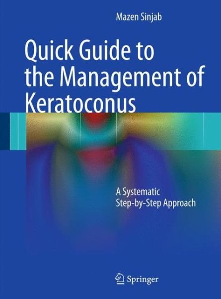 Cover for Mazen M. Sinjab · Quick Guide to the Management of Keratoconus: A Systematic Step-by-Step Approach (Hardcover bog) (2011)