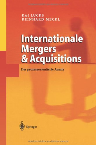 Cover for Lucks, Kai (Munich, Germany) · Internationale Mergers &amp; Acquisitions: Der Prozessorientierte Ansatz (Paperback Book) [Softcover Reprint of the Original 1st 2002 edition] (2012)