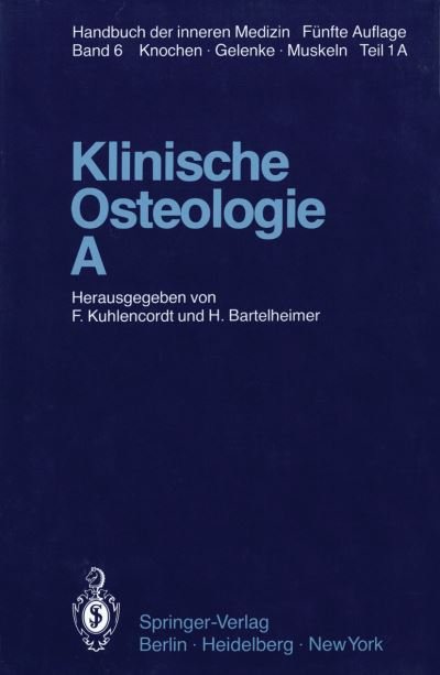 Cover for F Kuhlencordt · Klinische Osteologie * A - Handbuch der Inneren Medizin / Erkrankungen der Knochen, Gelenke und Muskeln (Paperback Book) [Softcover reprint of the original 5th ed. 1980 edition] (2011)