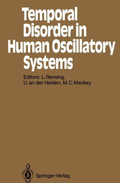 Cover for Ludger Rensing · Temporal Disorder in Human Oscillatory Systems: Proceedings of an International Symposium University of Bremen, 8 13 September 1986 (Softcover Reprint (Taschenbuch) [Softcover Reprint of the Original 1st Ed. 1987 edition] (2012)