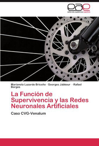 Cover for Rafael Borges · La Función De Supervivencia Y Las Redes Neuronales Artificiales: Caso Cvg-venalum (Paperback Book) [Spanish edition] (2012)