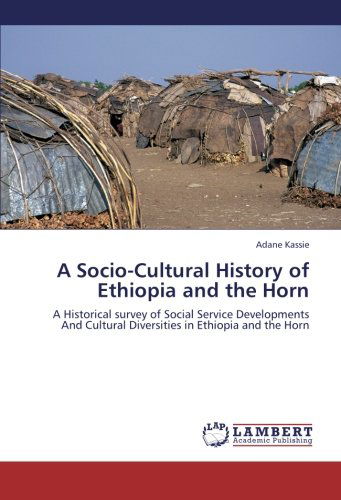 Cover for Adane Kassie · A Socio-cultural History of Ethiopia and the Horn: a Historical Survey of Social Service Developments and Cultural Diversities in Ethiopia and the Horn (Paperback Book) (2012)