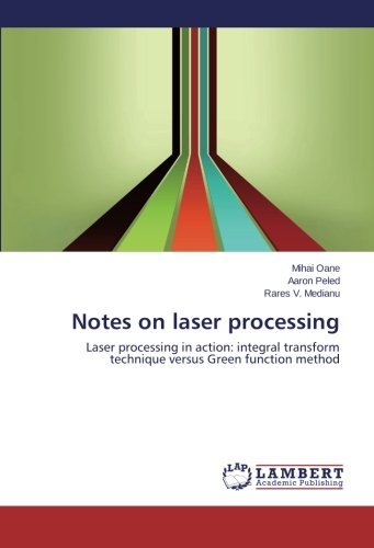 Cover for Rares V. Medianu · Notes on Laser Processing: Laser Processing in Action: Integral Transform Technique Versus Green Function Method (Pocketbok) (2013)