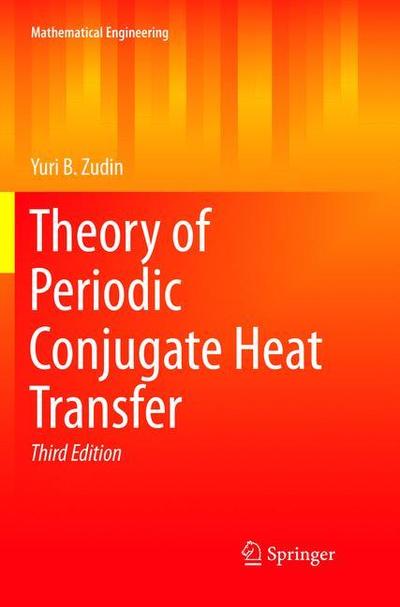 Cover for Yuri B. Zudin · Theory of Periodic Conjugate Heat Transfer - Mathematical Engineering (Paperback Book) [Softcover reprint of the original 3rd ed. 2017 edition] (2018)